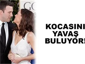 KOCASINI ÇOK YAVAŞ BULUYOR