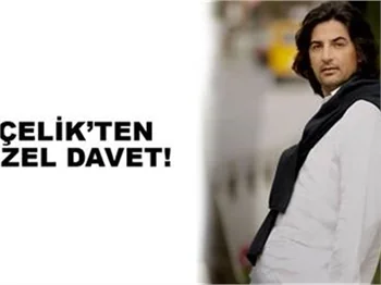 ÇELİK'İN ÖZEL DAVETİ!