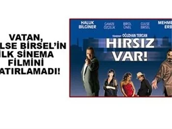 VATAN, GÜLSE BİRSEL'İN İLK SİNEMA FİLMİNİ HATIRLAMADI