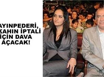 KAYINPEDERİ, NİKAHIN İPTALİ İÇİN DAVA AÇACAK