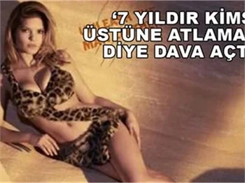 '7 YILDIR KİMSE ÜSTÜME ATLAMADI'