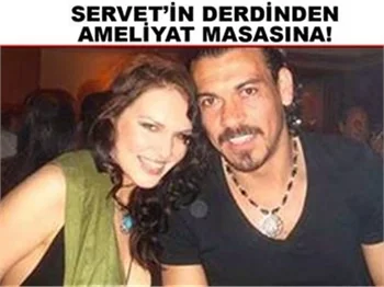 SERVET'İN DERDİNDEN AMELİYAT MASASINA