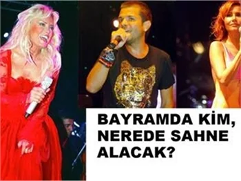 BAYRAMDA KİM NERDE SAHNE ALACAK?