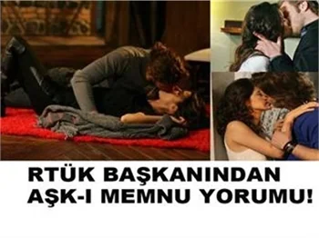 RTÜK BAŞKANINDAN AŞK-I MEMNU YORUMU!