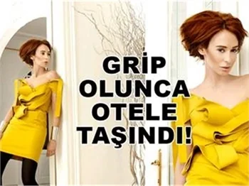 GRİP OLUNCA OTELE TAŞINDI