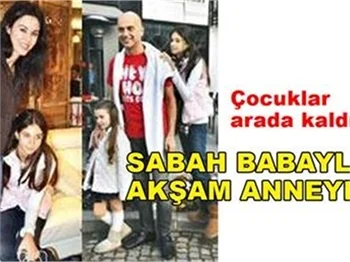 SABAH BABAYLA AKŞAM ANNEYLE!