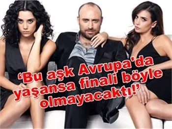 BU AŞK AVRUPA'DA YAŞANSA FİNALİ BÖYLE OLMAYACAKTI!