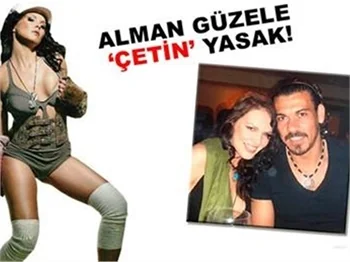 ALMAN GÜZELE 'ÇETİN' YASAK
