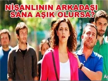 NİŞANLININ ARKADAŞI SANA AŞIK OLURSA!