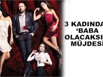 ÜÇ KADINDAN ‘BABA OLACAKSIN’ MÜJDESİ