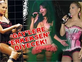 GAY'LERE 'ERKEKSEN' DİYECEK