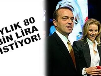 AYLIK 80 BİN TL NAFAKA İSTİYOR