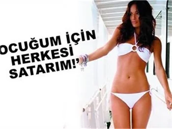 ÇOCUĞUM İÇİN HERKESİ SATARIM!