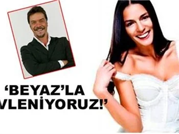 'BEYAZ'LA EVLENİYORUZ'