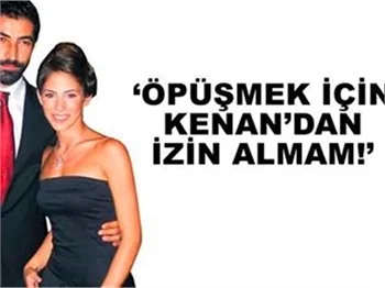 ÖPÜŞMEK İÇİN KENAN DA BEN DE İZİN ALMAYIZ