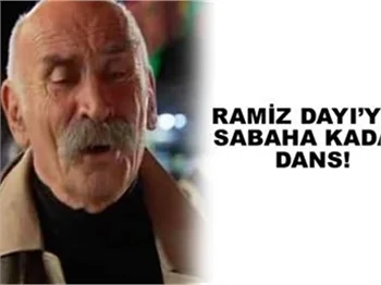 RAMİZ DAYI'YLA SABAHA KADAR DANS DANS DANS!