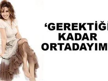 GEREKTİĞİ KADAR ORTADAYIM