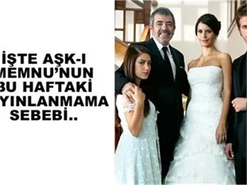 AŞK-I MEMNU YAYINLANMADI, ÇÜNKÜ...