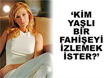 'YAŞLI FAHİŞEYİ KİM İZLEMEK İSTER?'