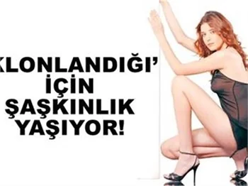 'KLONLANDIĞI' İÇİN ŞAŞKINLIK YAŞIYOR