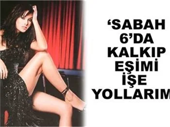 SABAH 6'DA KALKIP EŞİMİ İŞE YOLLARIM