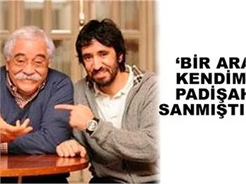 BİR ARA KENDİMİ PADİŞAH SANMIŞTIM