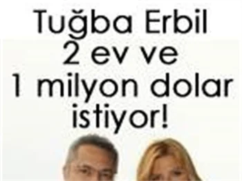 İŞTE TUĞBA ERBİL'İN İSTEKLERİ!