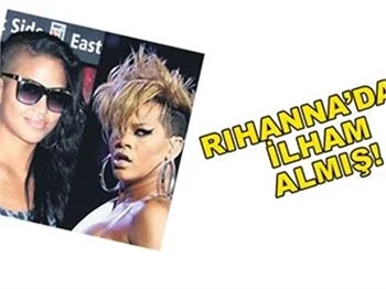 RİHANNA'DAN İLHAM ALDI
