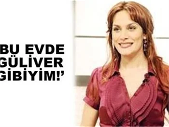 BU EVDE GÜLİVER GİBİYİM