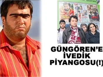 GÜNGÖREN'E İVEDİK PİYANGOSU (!)
