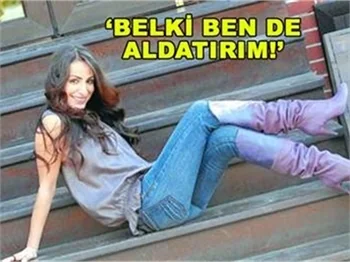 HİÇ ALDATILMADIM İSTERSEM ALDATIRIM