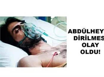 ABDULHEY DİRİLDİ DOKTORLAR AYAĞA KALKTI!..