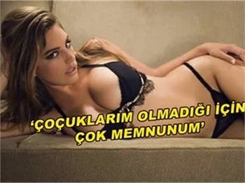 'ÇOCUKLARIM OLMADIĞI İÇİN ÇOK MEMNUNUM'