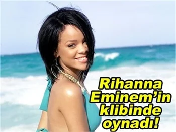 RIHANNA, EMİNEM’İN KLİBİNDE