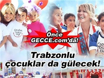 TRABZONLU ÇOCUKLARDA GÜLECEK!