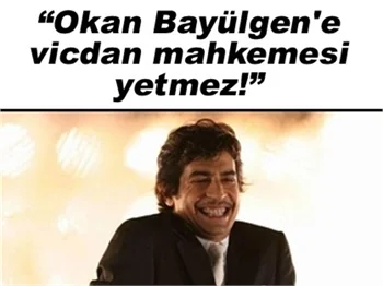 OKAN BAYÜLGEN'E ELEŞTİRİ YAĞIYOR!