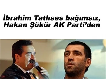İBRAHİM TATLISES BAĞIMSIZ ADAY!