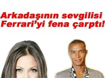 ARKADAŞININ SEVGİLİSİ FERRARİ'Yİ FENA ÇARPTI!