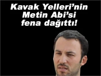 ‘KAVAK YELLERİ’NİN METİN ABİ’Sİ FENA DAĞITTI
