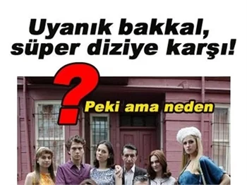 UYANIK BAKKAL SÜPER DİZİYE KARŞI!