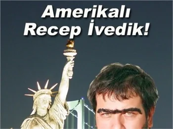 AMERİKALI RECEP İVEDİK