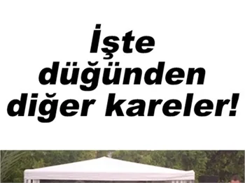 İŞTE DÜĞÜNDEN DİĞER KARELER!