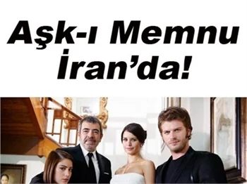 "AŞK-I MEMNU" DİZİSİ FARSÇA YAYINLANACAK!