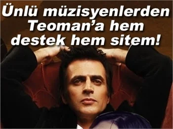 ÜNLÜ MÜZİSYENLERDEN TEOMAN’A HEM DESTEK HEM SİTEM!