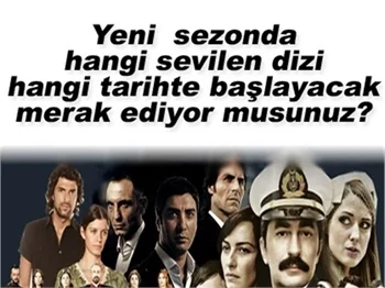 YENİ SEZON'DA HANGİ DİZİ NEREDE SAAT KAÇTA?