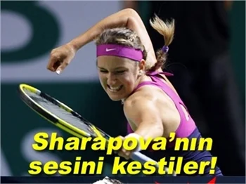 SHARAPOVA'NIN SESİNİ KESTİLER!