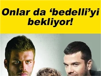 ONLAR DA 'BEDELLİ'Yİ BEKLİYOR