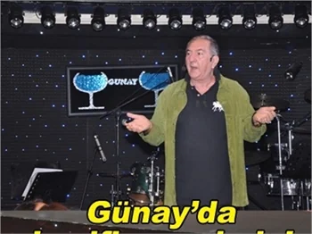 GÜNAY’DA KEYİFLER YERİNDE!