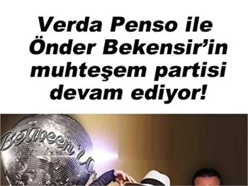 ÖNDER BEKENSİR VE VERDA PENSO GECELERE DAMGA VURUYOR!