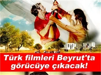 TÜRK FİLMLERİ BEYRUT'TA GÖRÜCÜYE ÇIKACAK